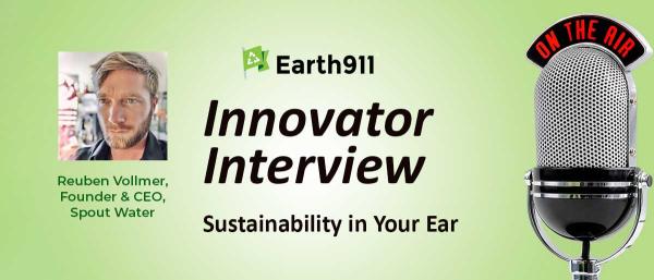 Earth911 Podcast: Spout CEO Reuben…